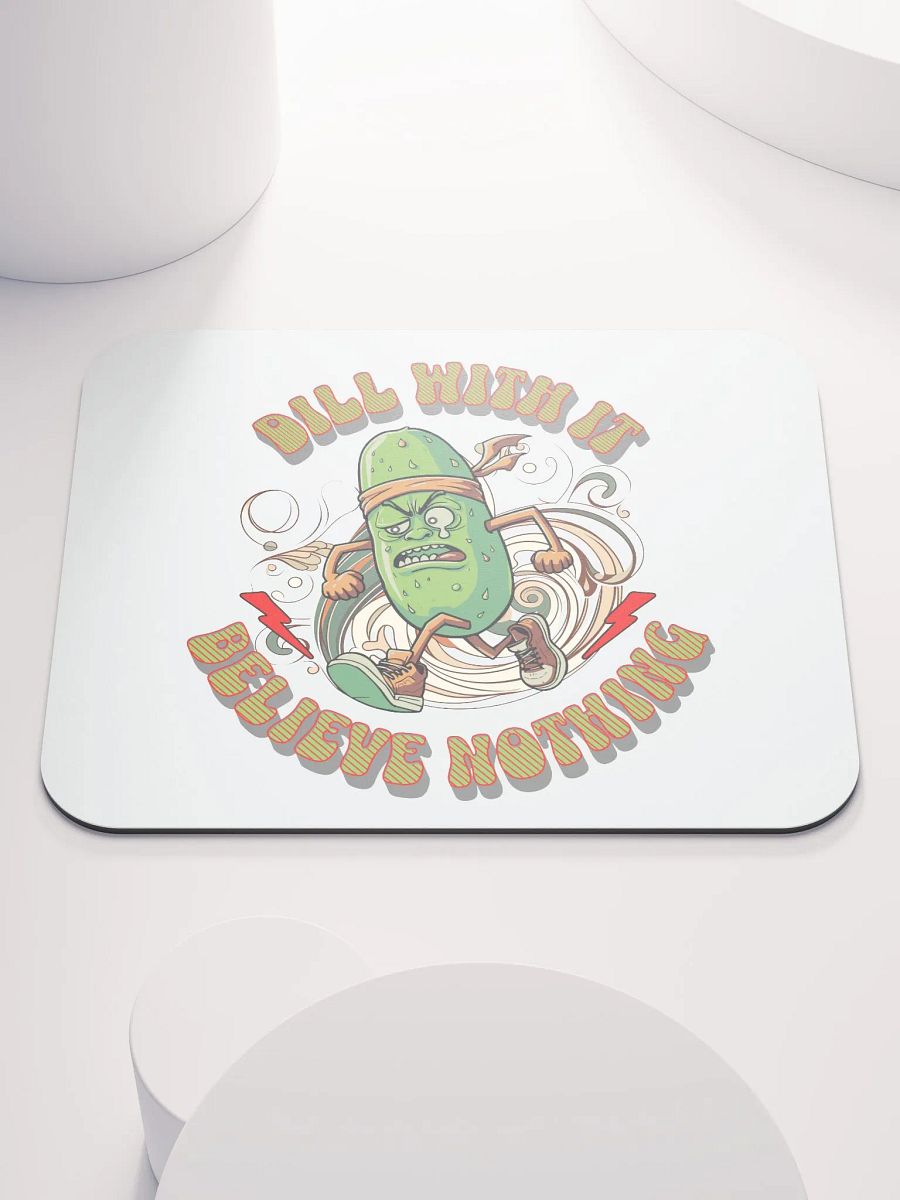 Dill With It Believe Nothing Pickle Running Mouse Pad product image (1)
