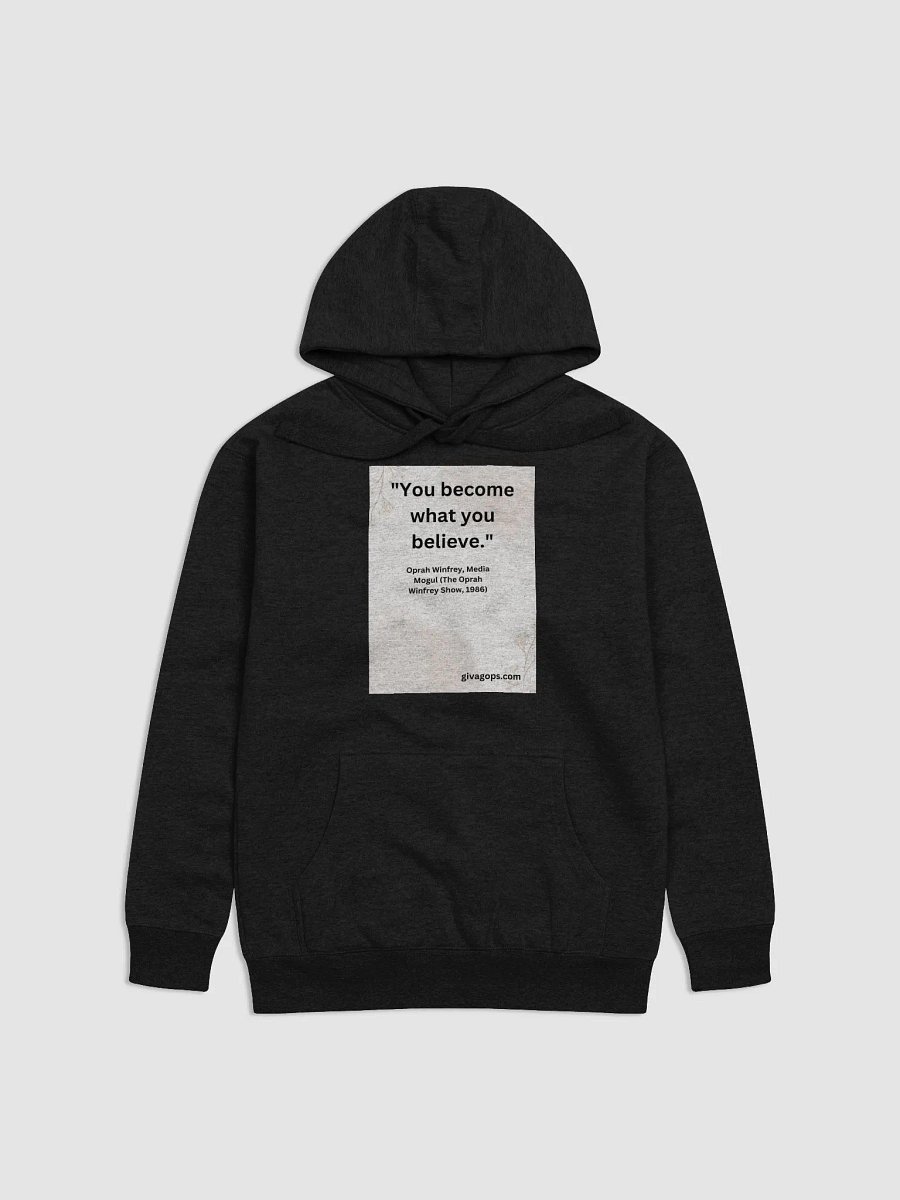 "You become what you believe." HOODIE product image (1)