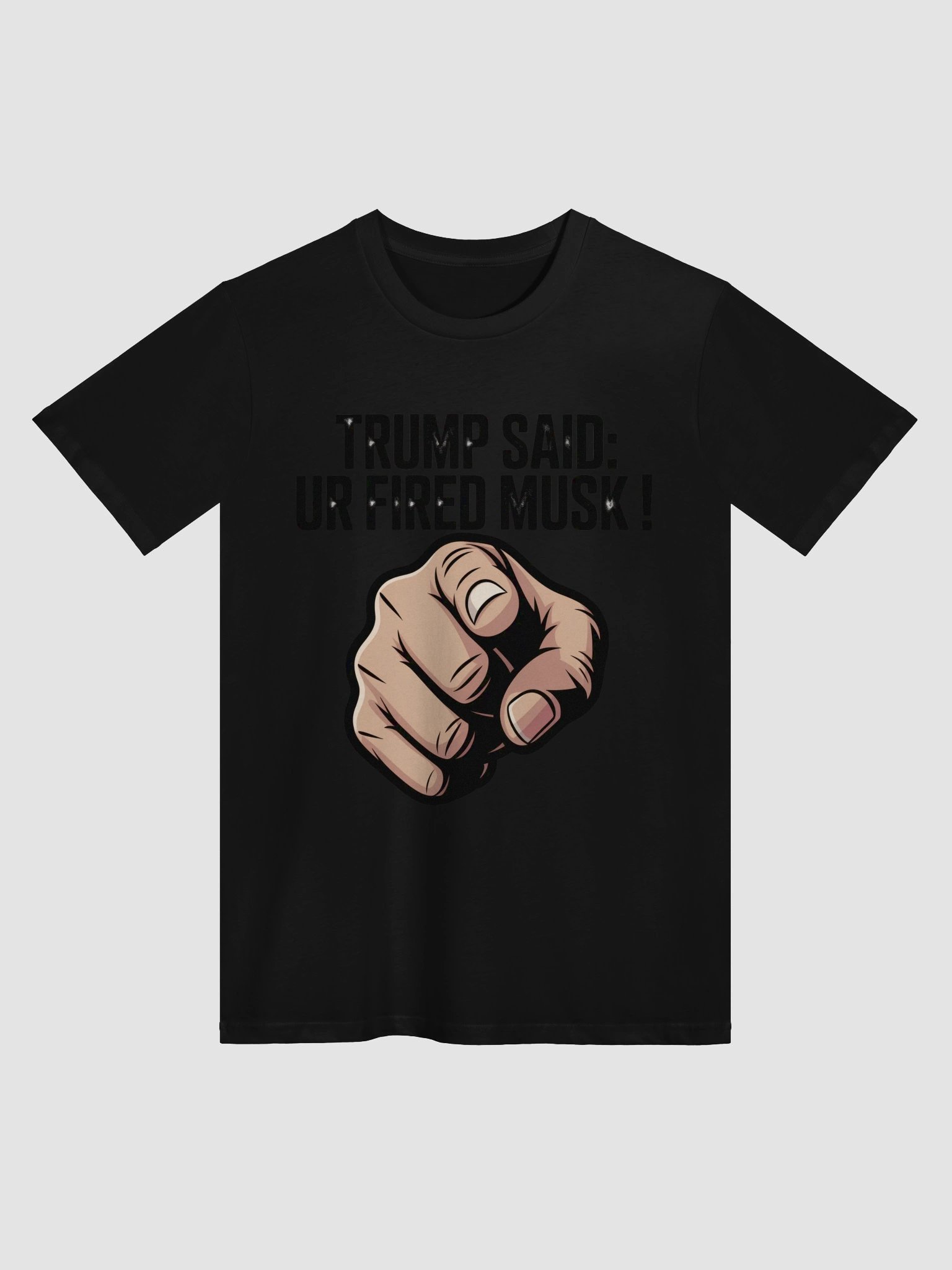 Trump Said: You’re Fired Musk! product image (1)