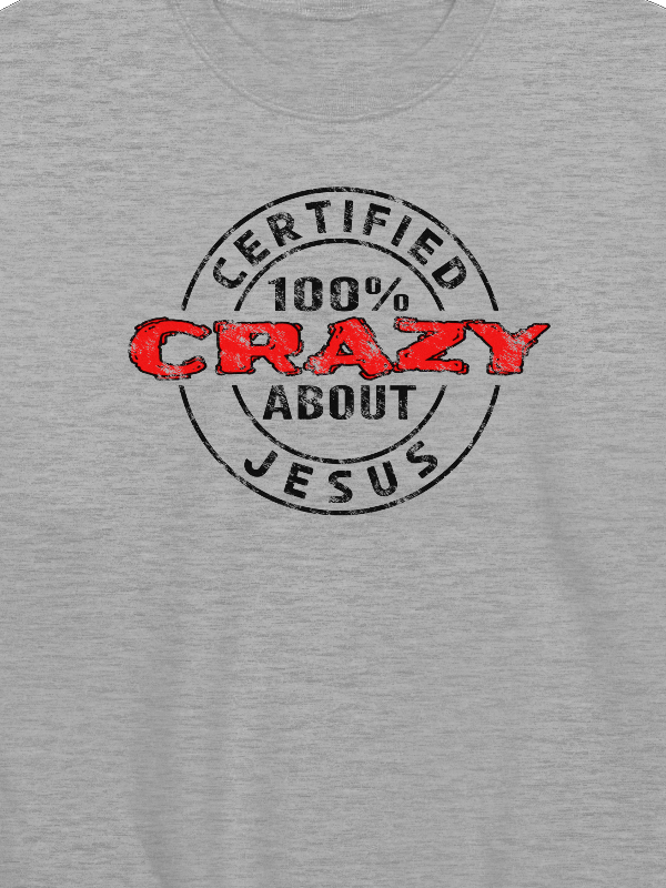 Certified 100% Crazy About Jesus (Dark Design) Sweatshirt product image (12)