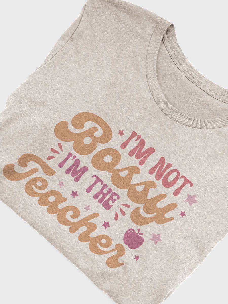 I'm not bossy I'm the Teacher T-Shirt product image (1)