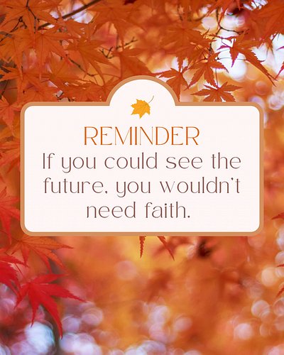 🤎🍂If you could see the future, you wouldn’t need faith. Faith is trusting God when the path ahead is hidden — believing that ...