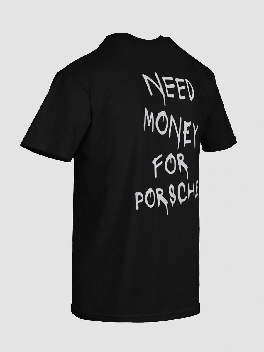 Need Money for Porsche T-SHIRT product image (7)