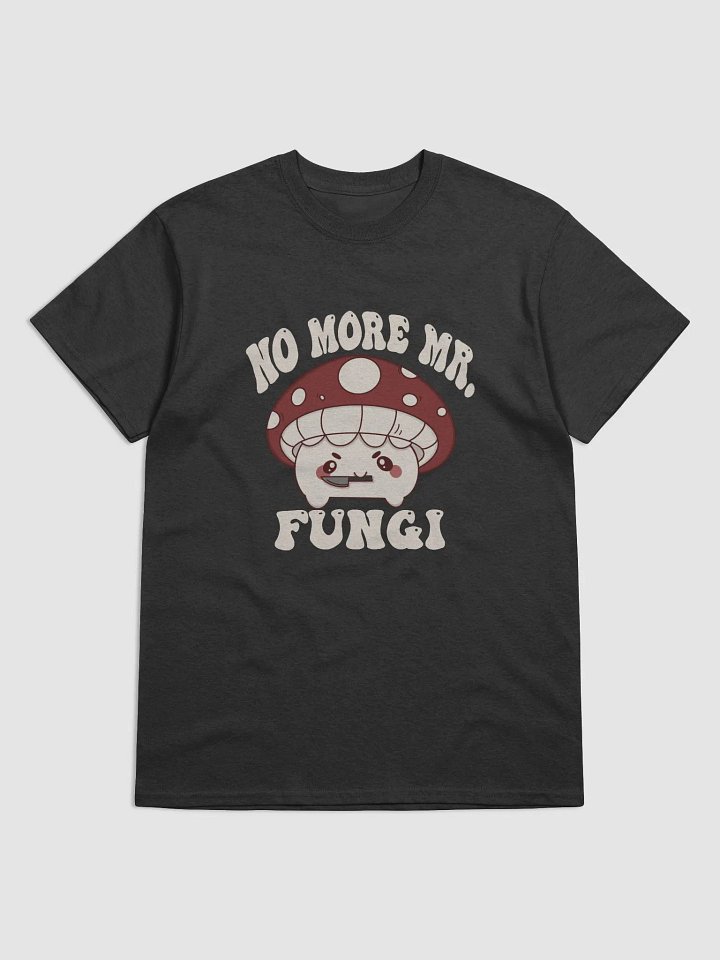 No More Mr.Fungi Unisex Tee (Sizing Inclusive Option) product image (3)