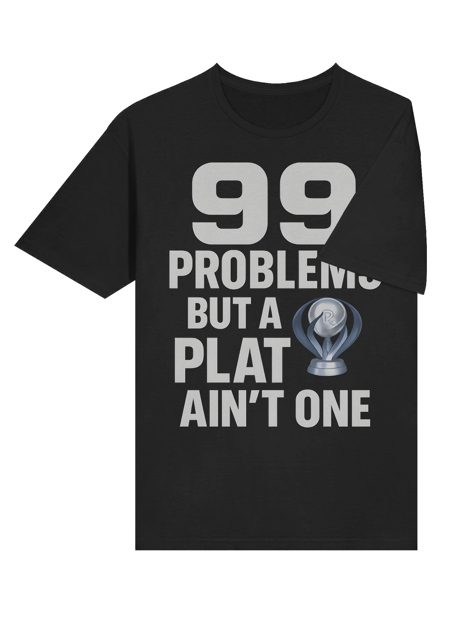 99 Problems But a Plat Ain’t One – Gamer Platinum Trophy T-Shirt for Achievement Hunters product image (6)