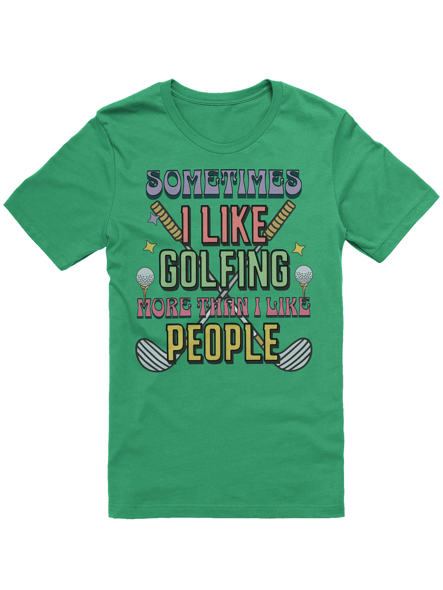 Sometimes I Like Golfing More Than I Like People T-Shirt product image (16)