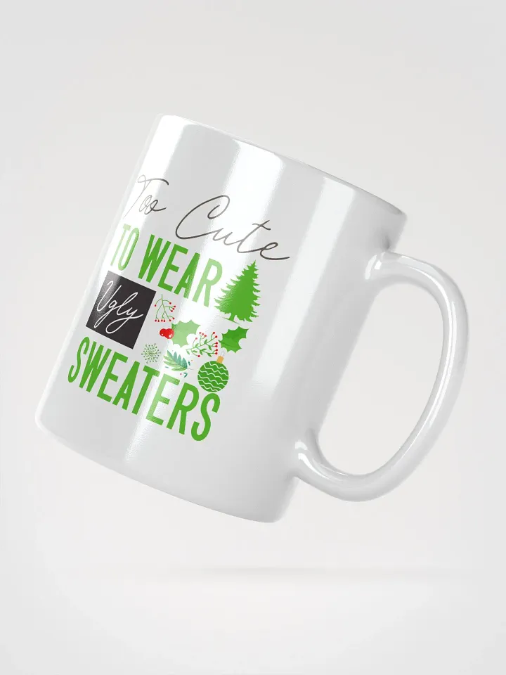Too Cute For Ugly Sweaters Mug product image (2)