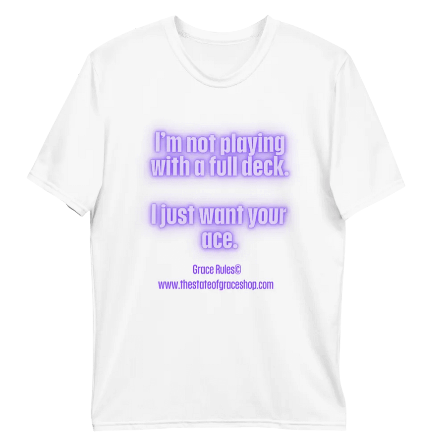 FUNNY TEES 4 U FOR MEN - “I’m not playing with a full deck. I just want your ace.” product image (10)