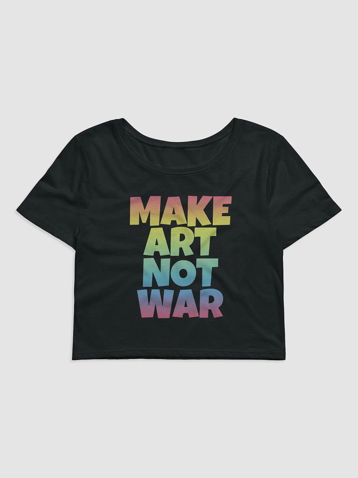MAKE ART NOT WAR CROP TOP product image (1)