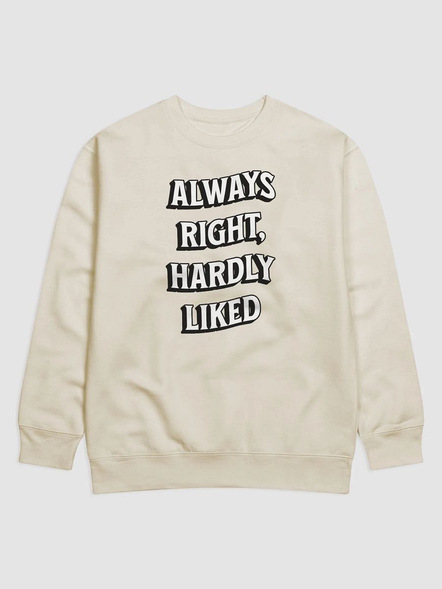 Always Right, Hardly Liked - Funny Witty Sweatshirt product image (1)