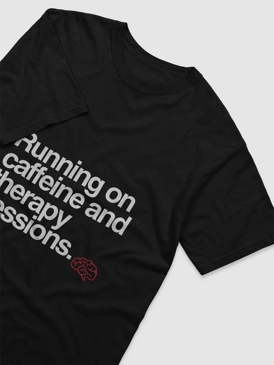 Running on caffeine and therapy Tshirt Front Print product image (3)