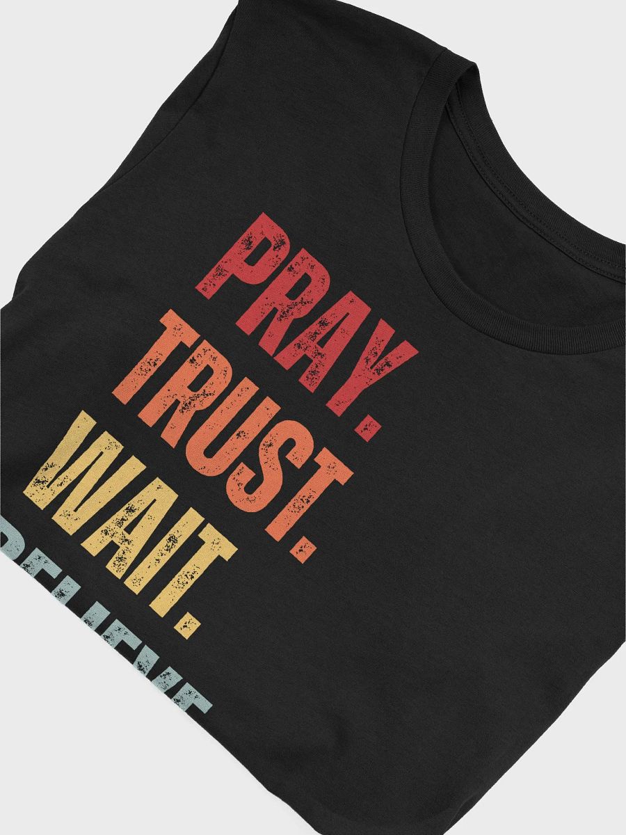 Pray. Trust. Wait. Believe. T-Shirt product image (22)
