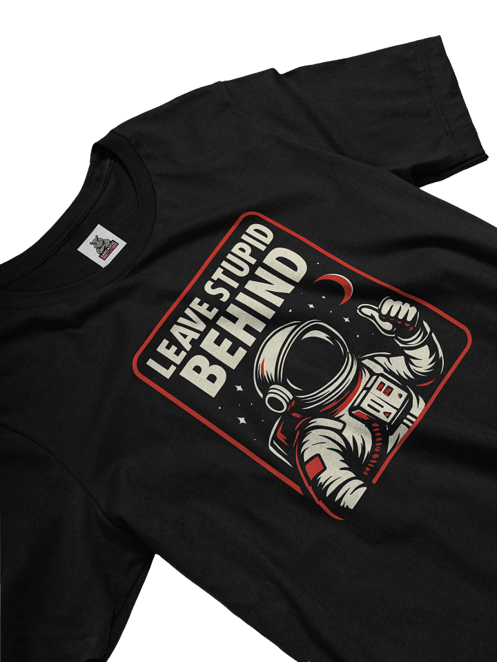 Women's Leave Stupid Behind T-Shirt – Retro Astronaut Graphic Tee | Funny Sarcastic Space Humor Shirt product image (2)