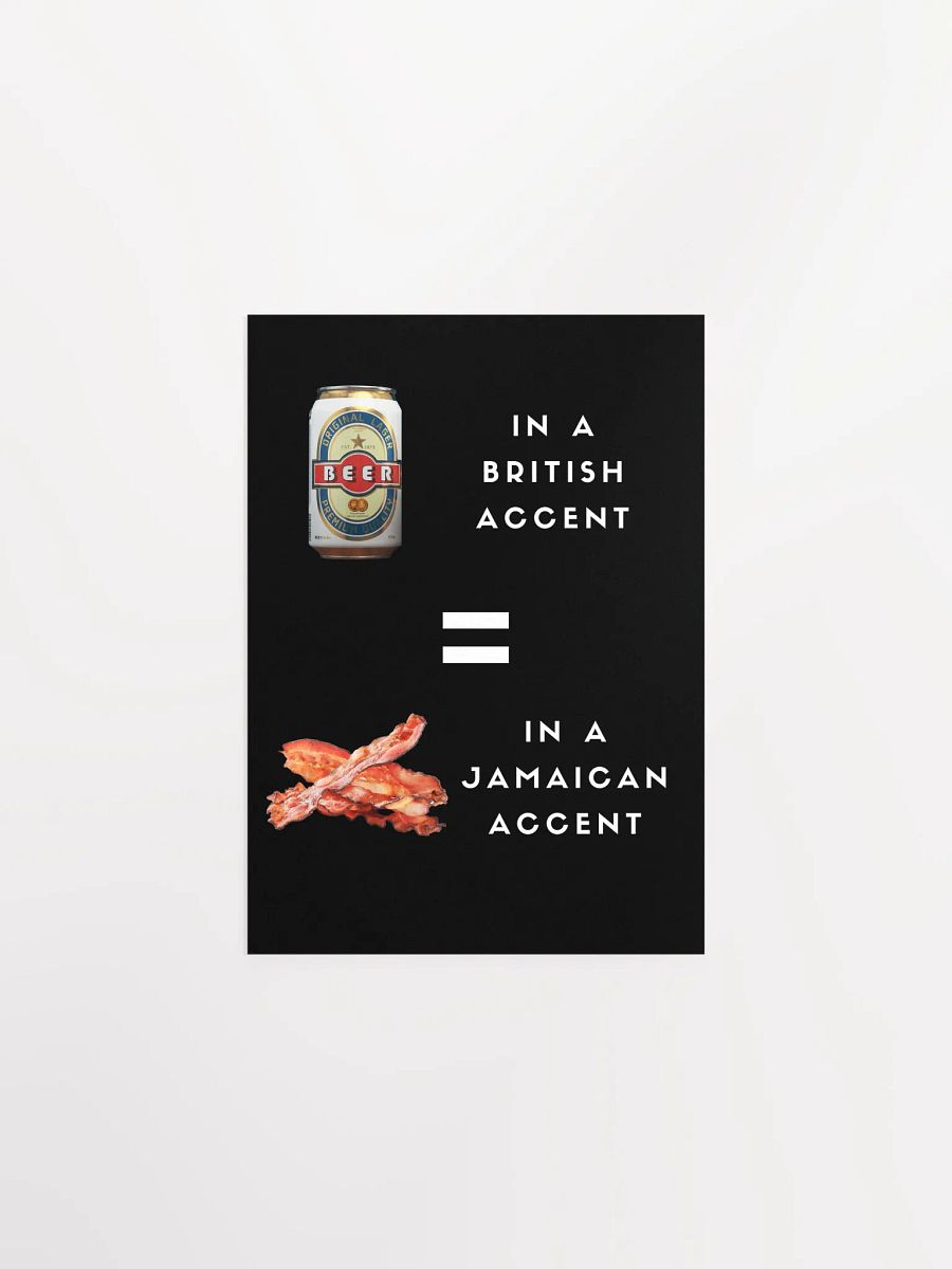 Beer Can Bacon - British and Jamaican Accents Humor Poster product image (6)