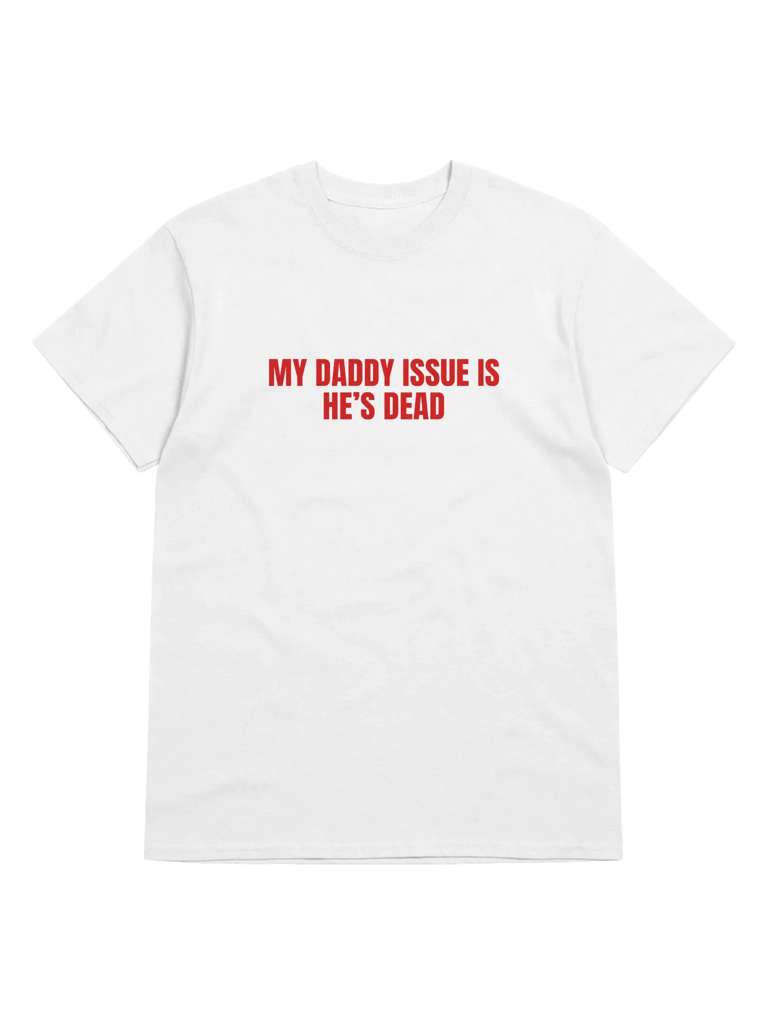 My Daddy Issue Is He's Dead T-Shirt product image (1)