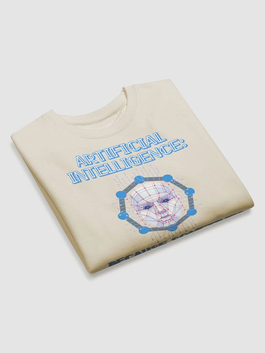 AI - Sometimes Humans Need Help Being Human Sweatshirt product image (21)