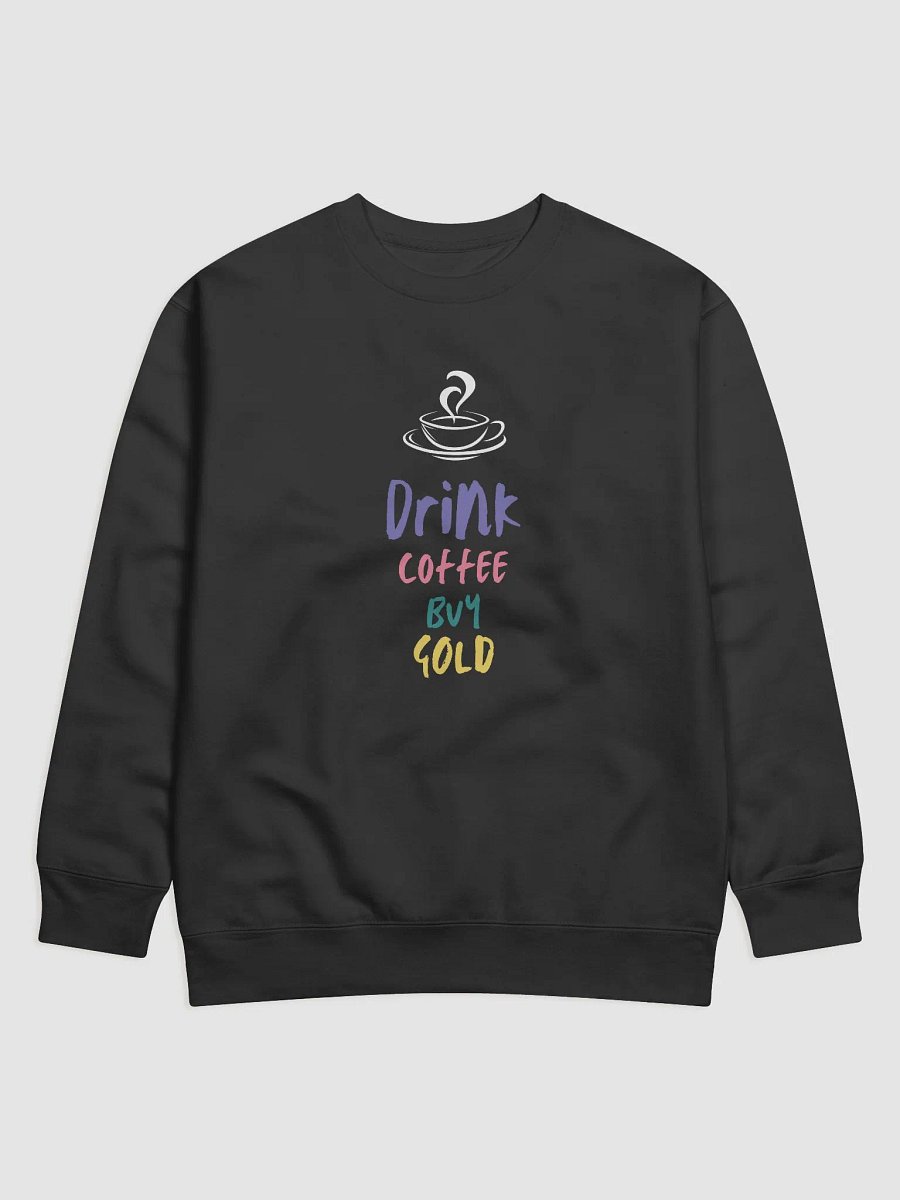 Drink Coffee Buy Gold Typography Sweatshirt product image (1)