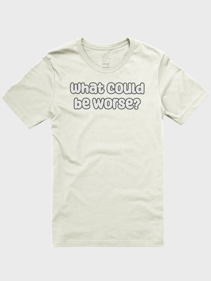 What Could Be Worse? Unisex T-Shirt - pastel colours product image (11)