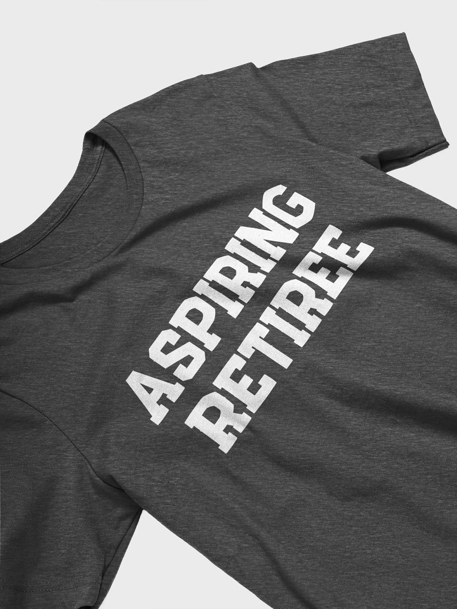 Aspiring Retiree Shirt – Future Goals Edition product image (19)