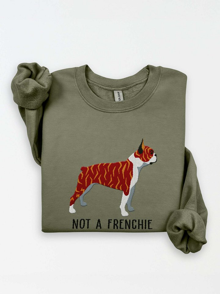 Not a Frenchie Sweatshirt (Embroidered) of a Boston Terrier(Reverse Brindle & White) product image (1)