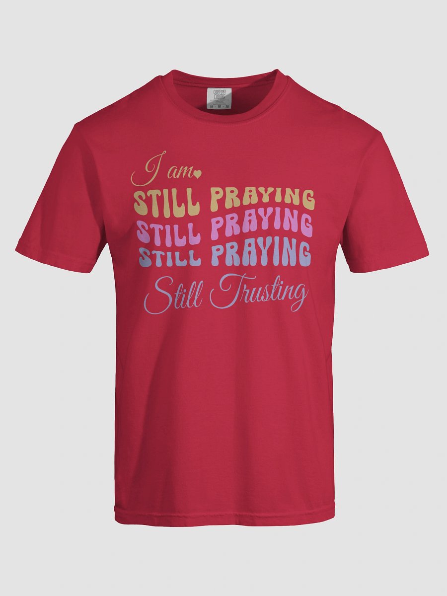 I am Still Praying, Still Trusting Comfort Colors T-shirt. product image (5)