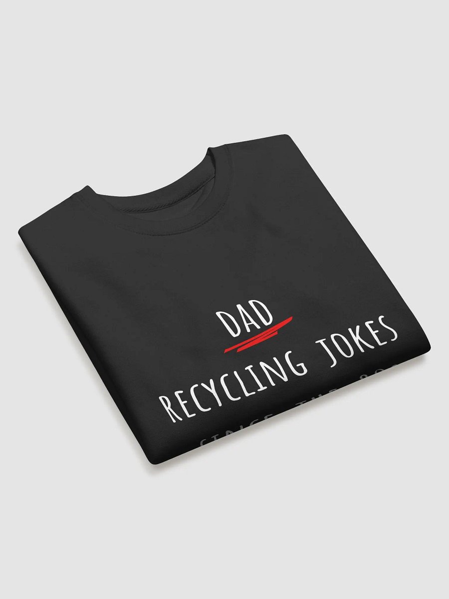 Dad - Recycling Jokes Since The 80s - Father's Day Sweatshirt for Humorous Dads product image (3)