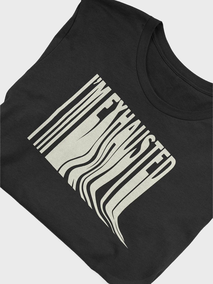 I'm Exhausted Tee product image (4)