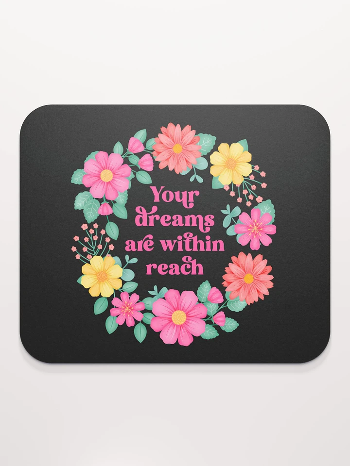Your dreams are within reach - Mouse Pad Black product image (1)