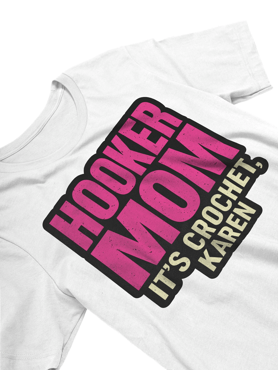 Hooker Mom™ Tee – It’s Crochet, Karen product image (3)