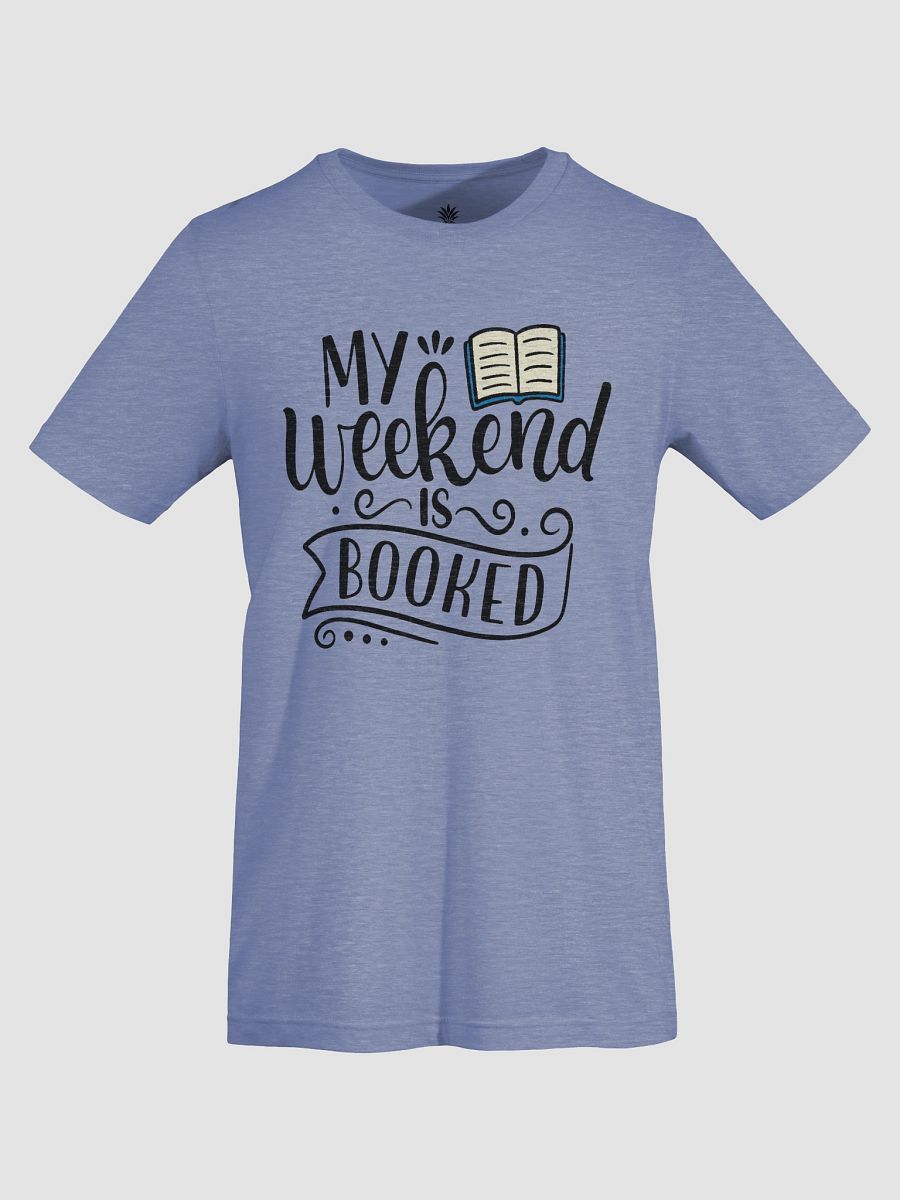 My Weekend Is Booked Unisex T-Shirt product image (19)
