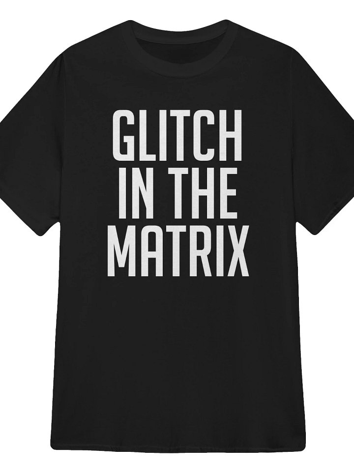 Glitch in the Matrix T-Shirt product image (1)