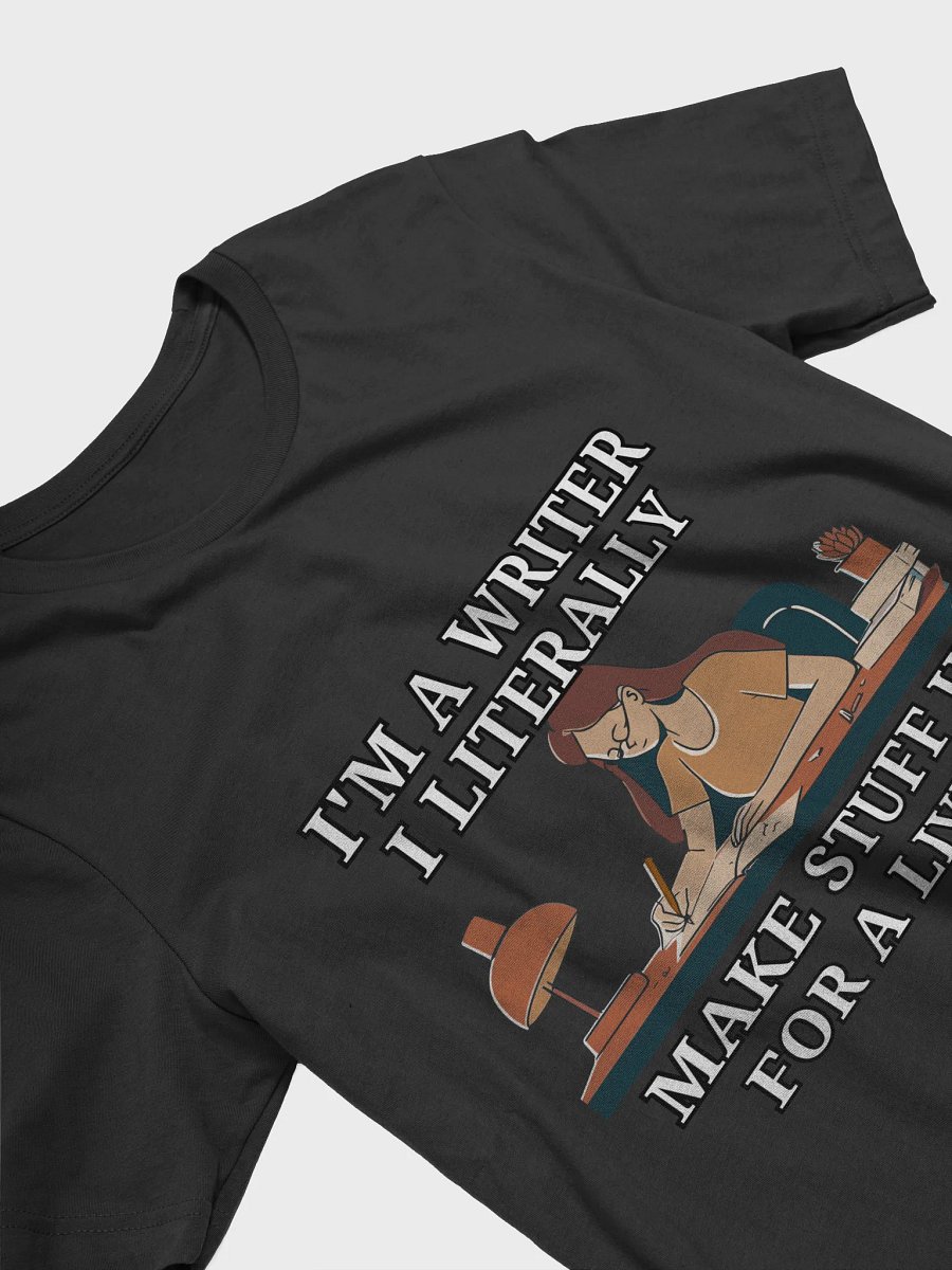 I'm a Writer: I Make Stuff Up Shirt product image (15)