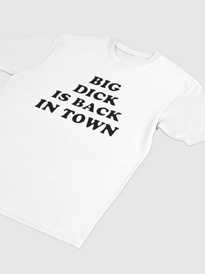 Big Dick Is Back In Town T-Shirt product image (2)