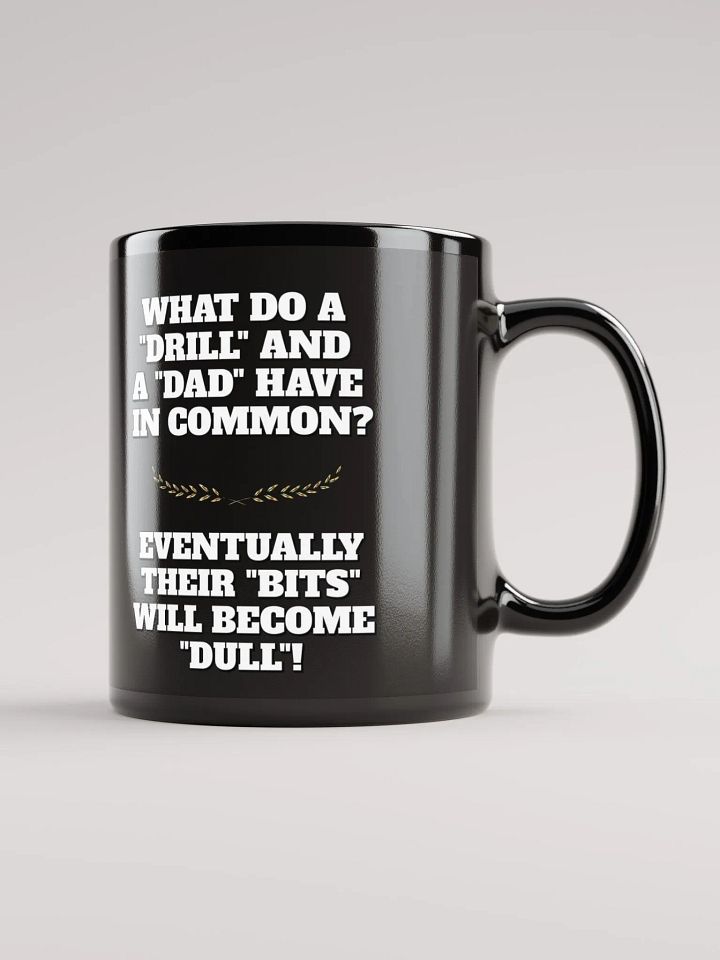 What Do A Drill And A Dad In Common - Funny Dad Joke Black Mug product image (2)