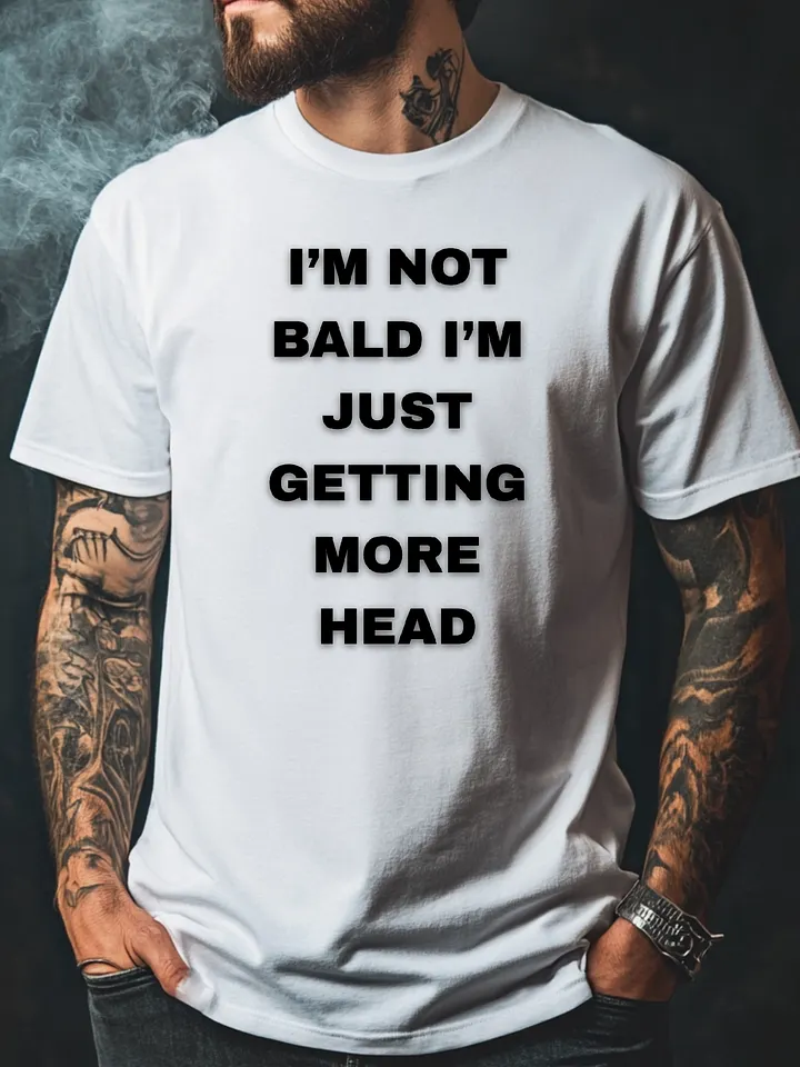 I'm Not Bald I'm Just Getting More Head Shirt product image (1)