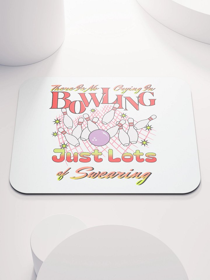 There Is No Crying In Bowling Just Lots Of Swearing Mouse Pad product image (1)