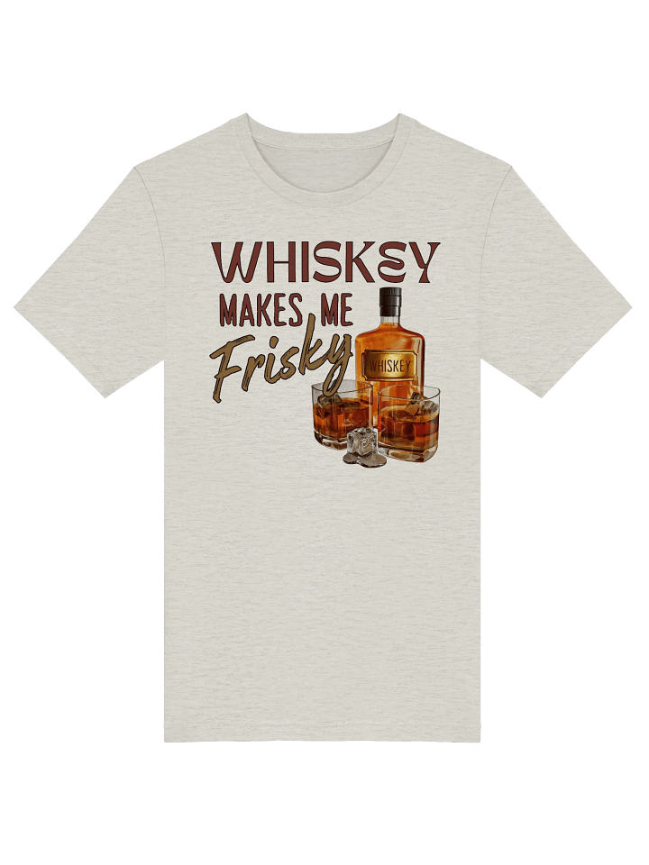 Whiskey Makes Me Frisky T-Shirt product image (1)