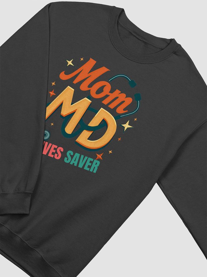 Mom MD Lives Saver Sweatshirt product image (19)