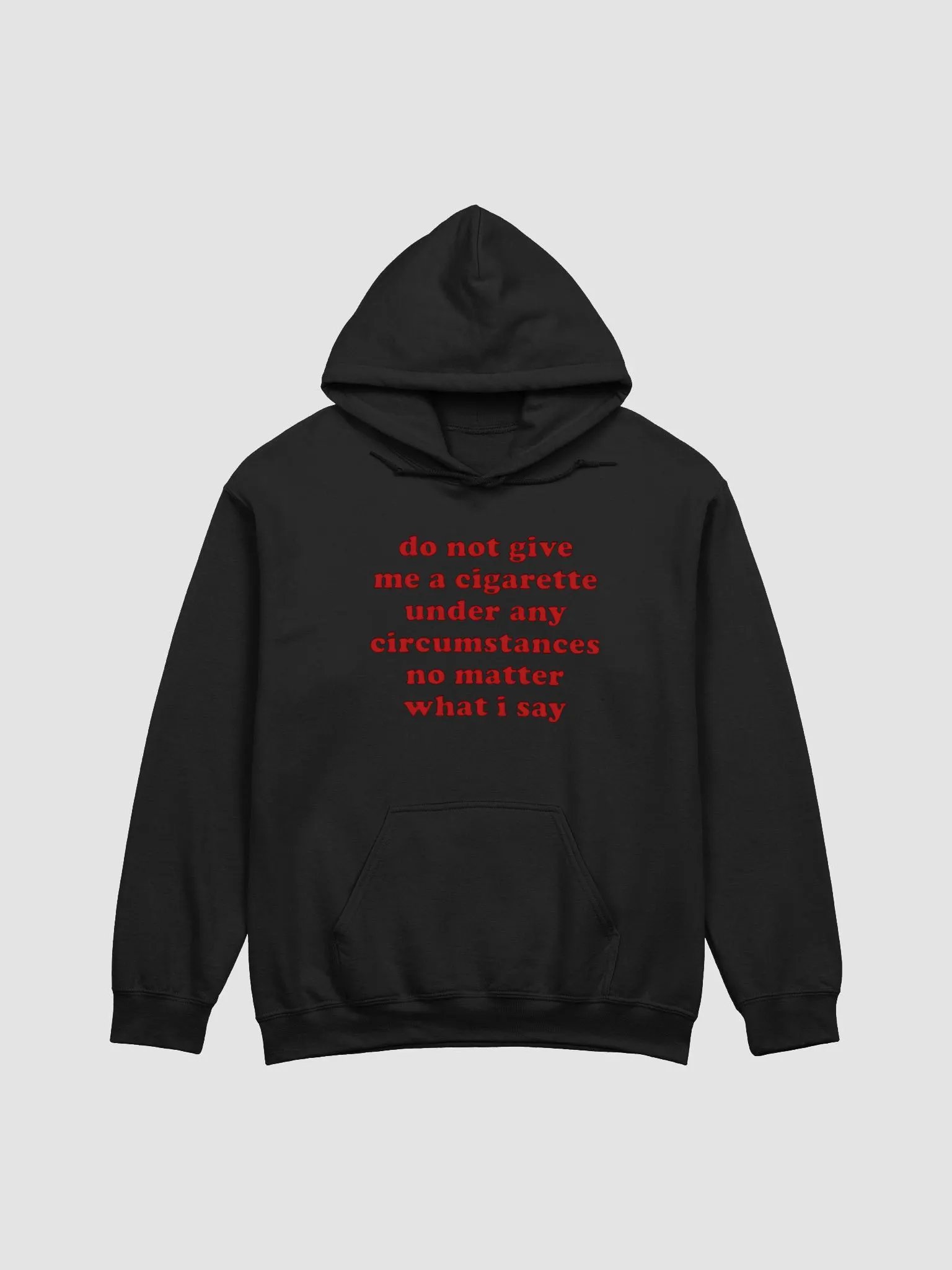 Do Not Give Me A Cigarette Under Any Circumstances No Matter What I Say Hoodie product image (1)