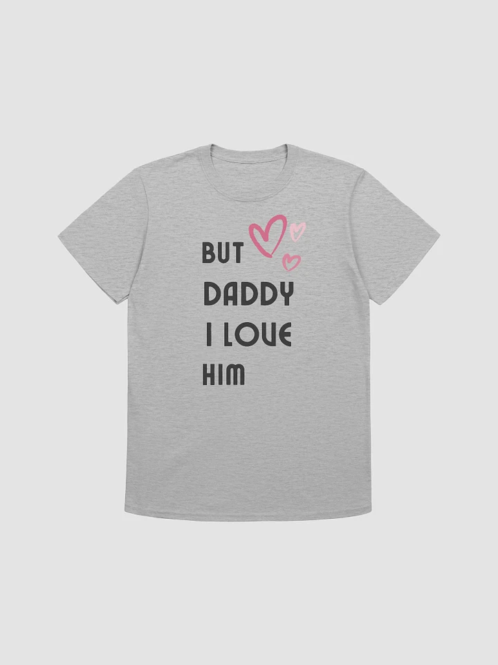 But Daddy I Love Him Unisex T-Shirt V25 product image (1)