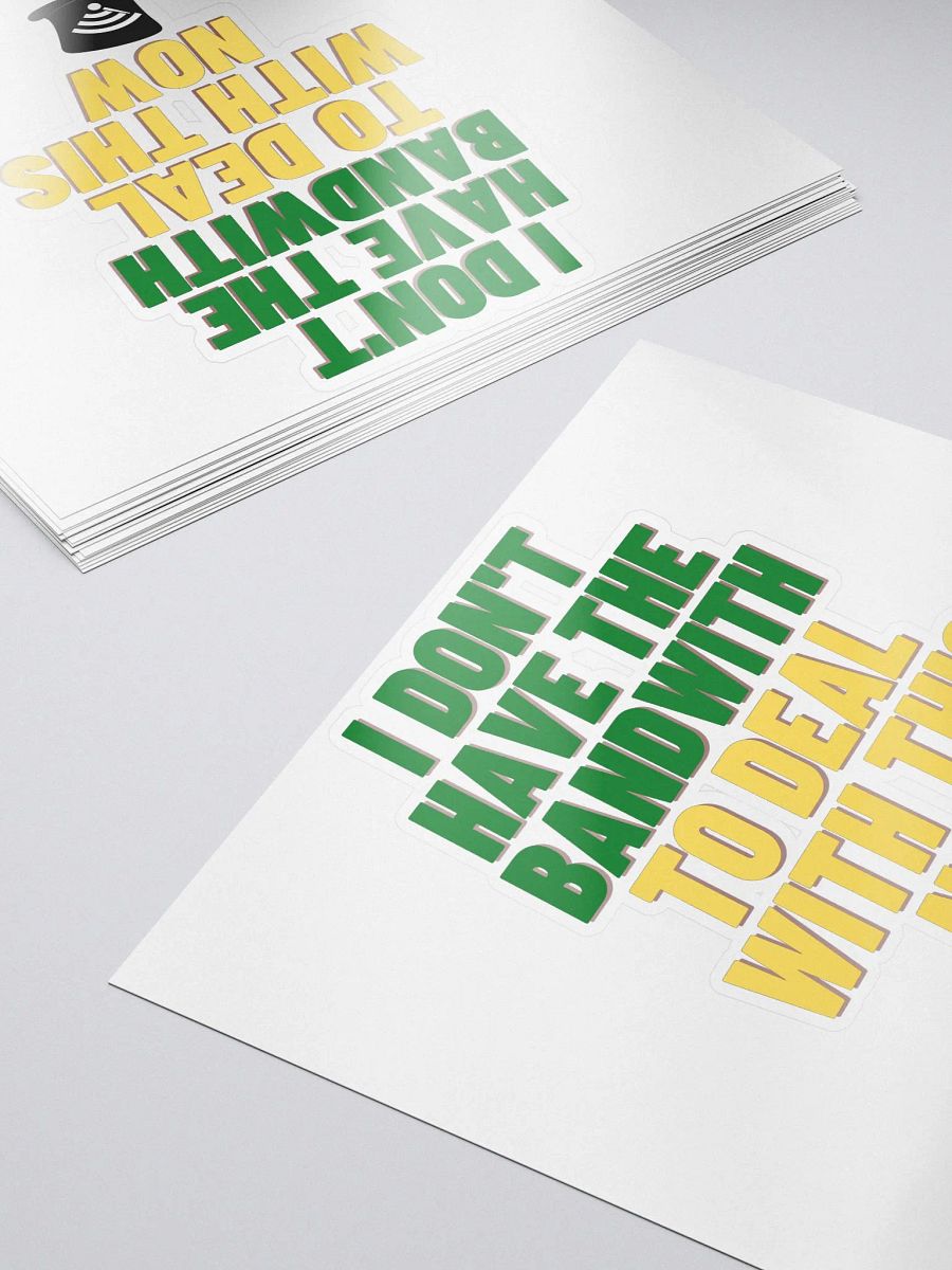 I Don't Have The Bandwith [Stickers] product image (5)