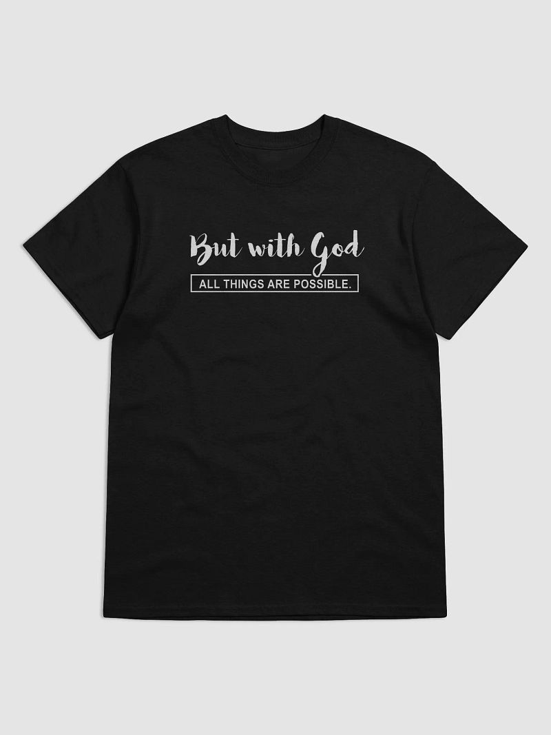 But with God All Things Are Possible – Unisex T-Shirt