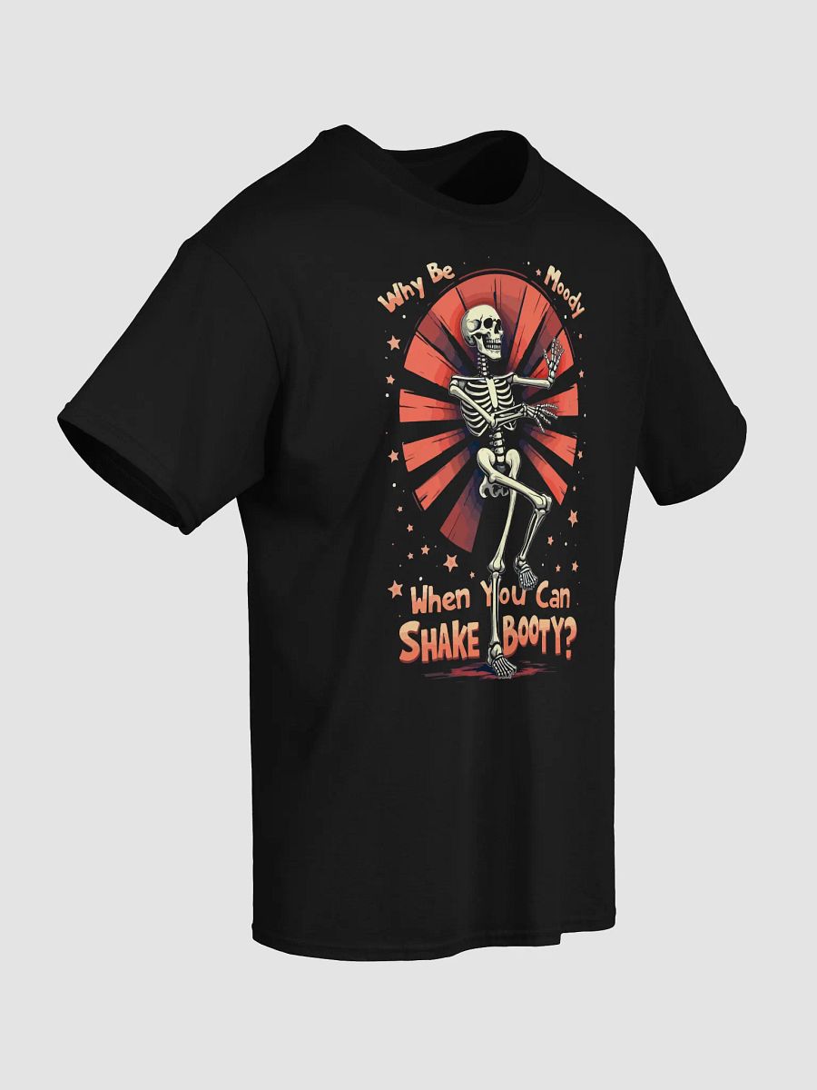 Why Be Moody When You Can Shake Booty? product image (20)