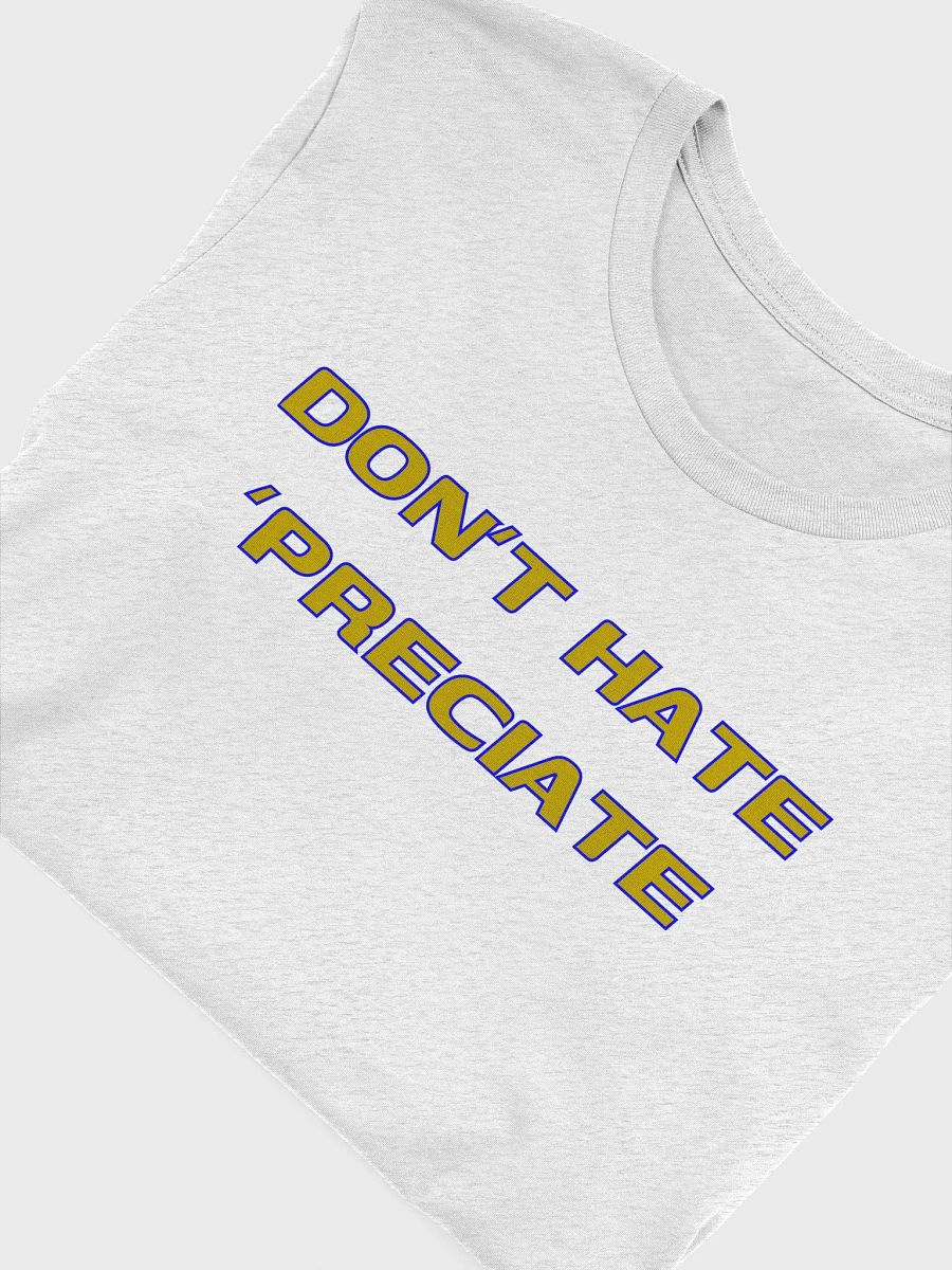 Don't Hate - 'Preciate product image (51)