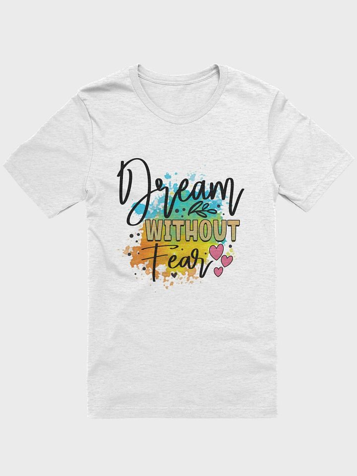 Dream Without Fear: Supersoft T-Shirt product image (29)