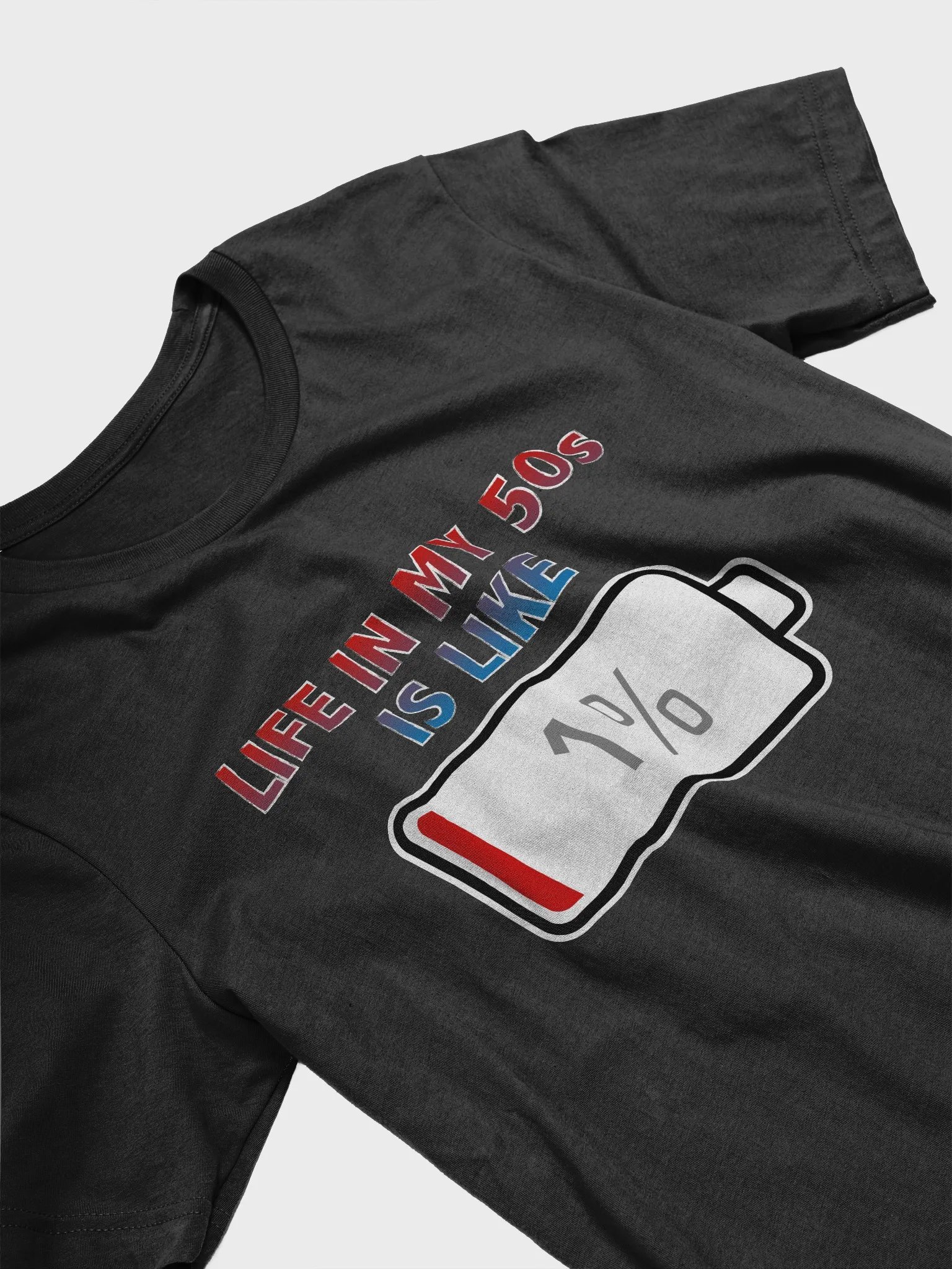 Life in My 50s is Like Battery at 1% T-Shirt product image (3)