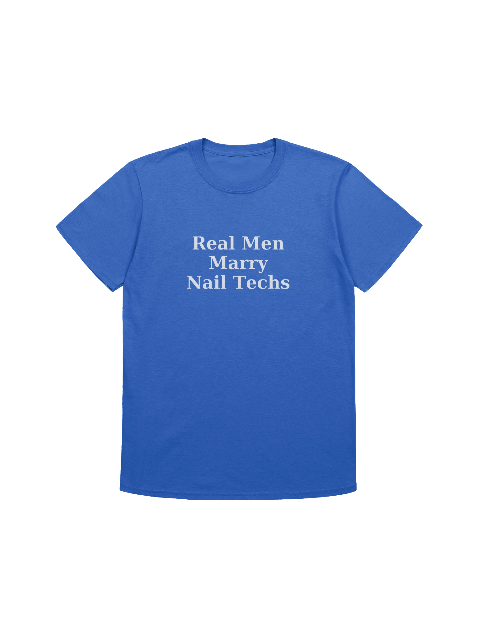 Real Men Marry Nail Techs T-Shirt (white font) product image (1)