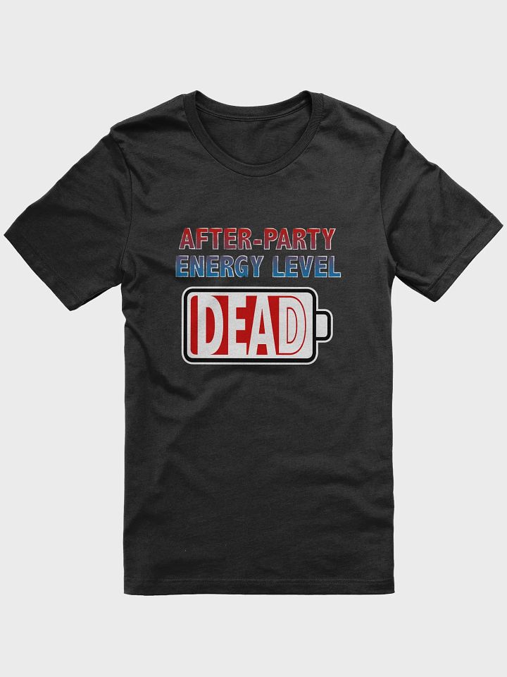 After-Party Energy Level - Dead T-Shirt product image (1)