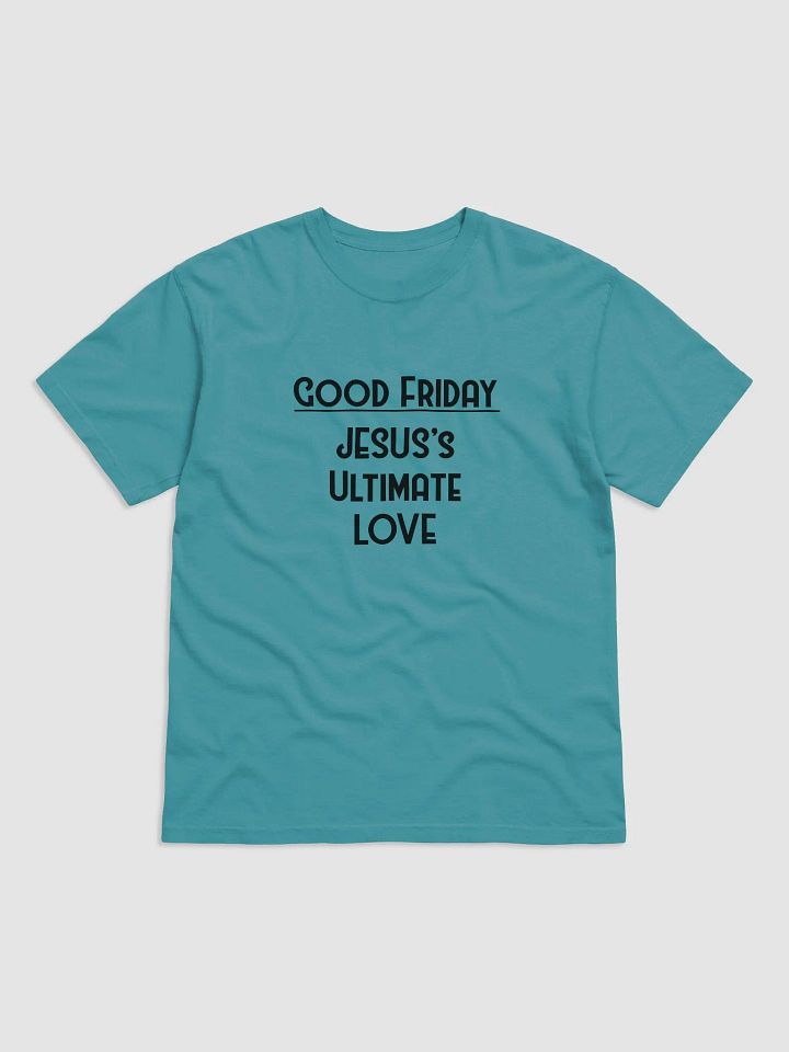 GOOD FRIDAY, JESUS’S ULTIMATES LOVE Infinite Blackness Unisex T-Shirt product image (1)