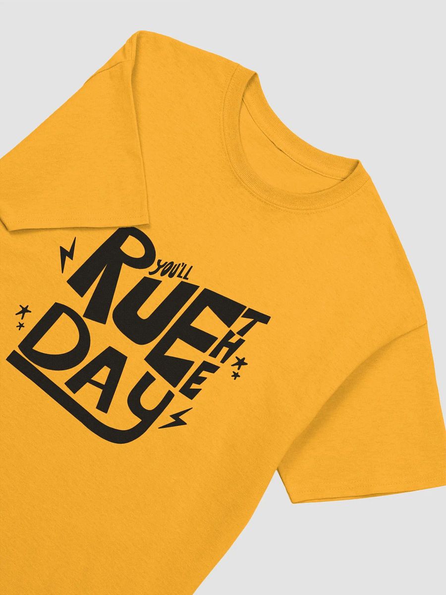 You'll Rue The Day T-Shirt product image (3)